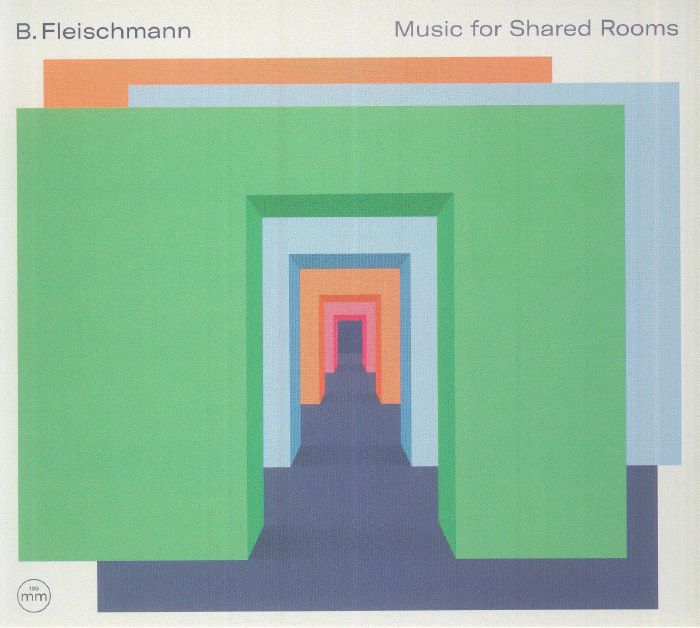 B FLEISCHMANN - Music For Shared Rooms CD At Juno Records.