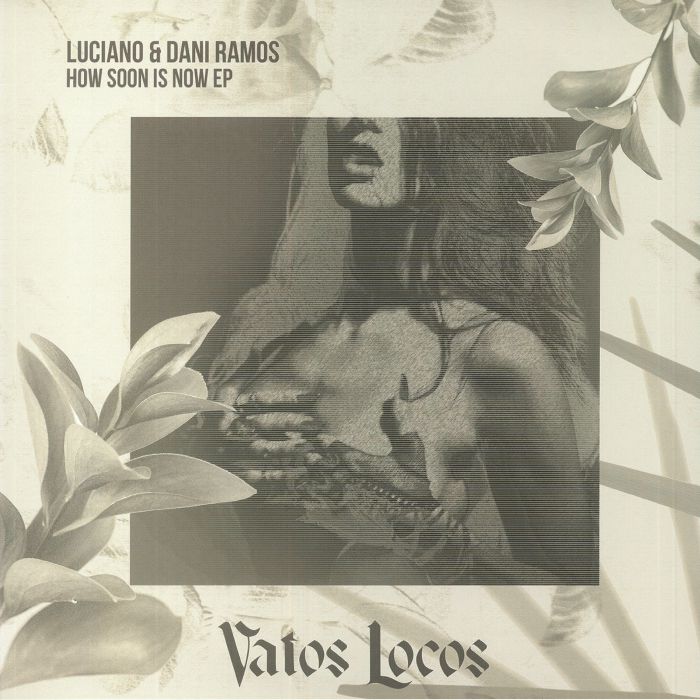 LUCIANO/DANI RAMOS - How Soon Is Now EP