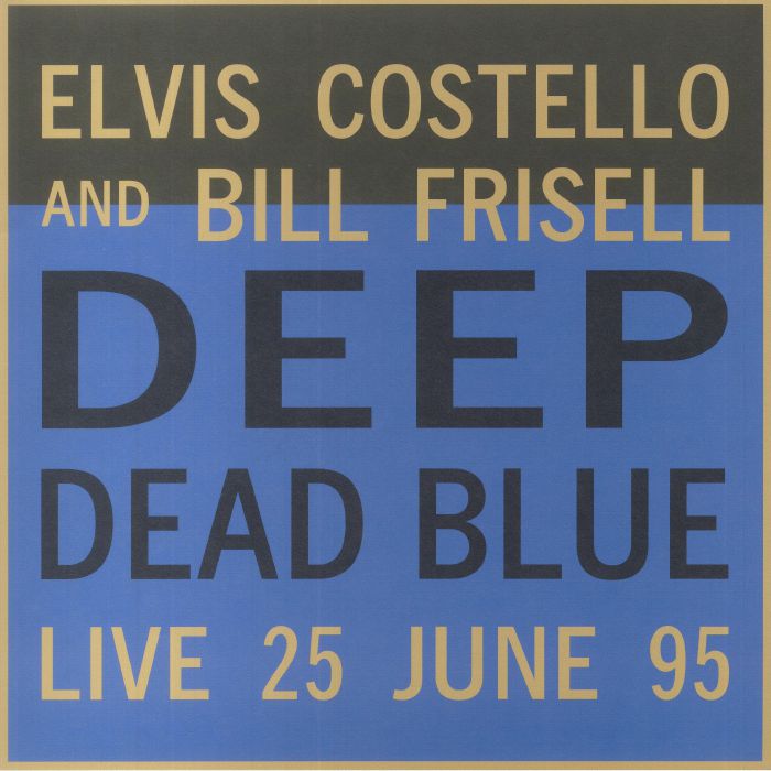 COSTELLO, Elvis/BILL FRISELL - Deep Dead Blue: Live At The Meltdown Festival 25 June 95 (reissue)