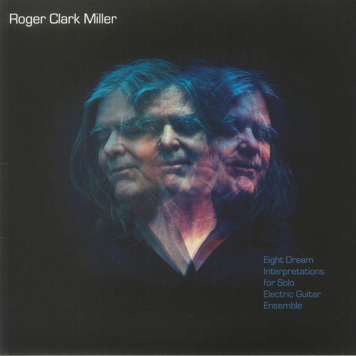 MILLER, Roger Clark - Eight Dream Interpretations For Solo Electric Guitar Ensemble