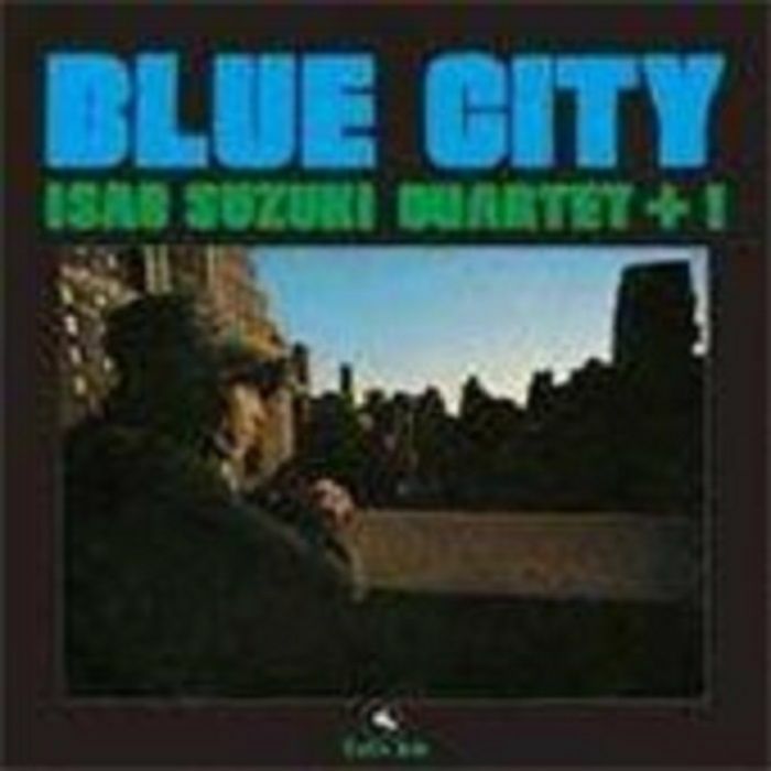 ISAO SUZUKI QUARTET PLUS 1 - Blue City