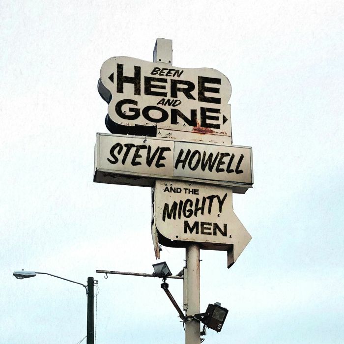 HOWELL, Steve/THE MIGHTY MEN - Been Here & Gone