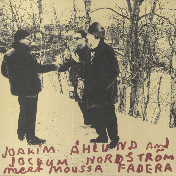 AHLUND, Joakim/JOCKUM NORDSTROM/MOUSSA FADERA - Joakim Ahlund & Jockum Nordstrom Meets Moussa Fadera
