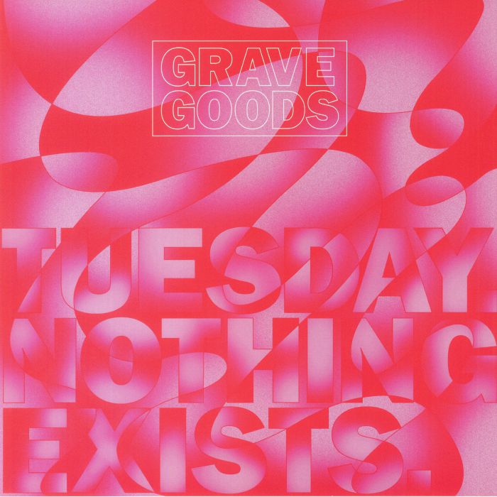 GRAVE GOODS - Tuesday Nothing Exists