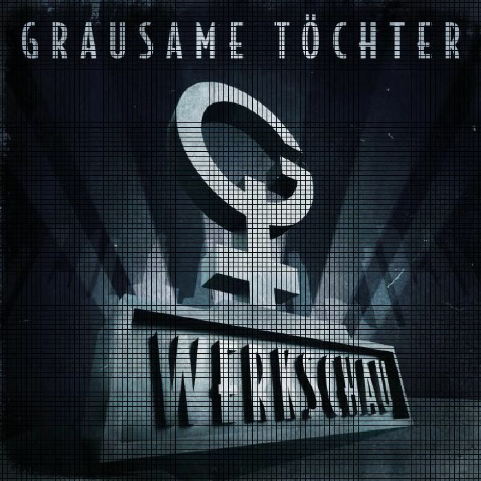 GRAUSAME TOCHTER - Werkschau