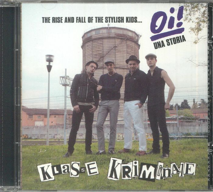 KLASSE KRIMINALE - The Rise & Fall Of The Stylish Kids Oi! Una Storia ...