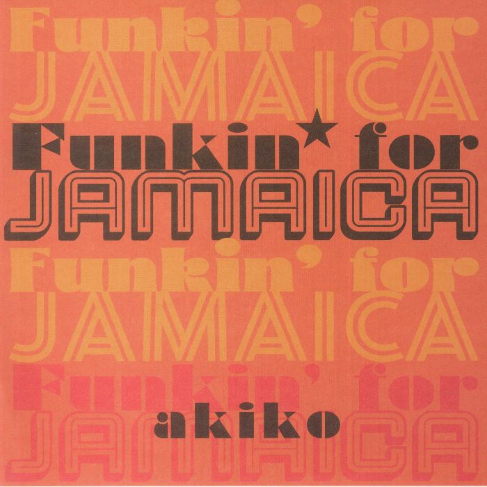 Akiko / Funkin' For Jamaica Akiko / Funkin' For Jamaica