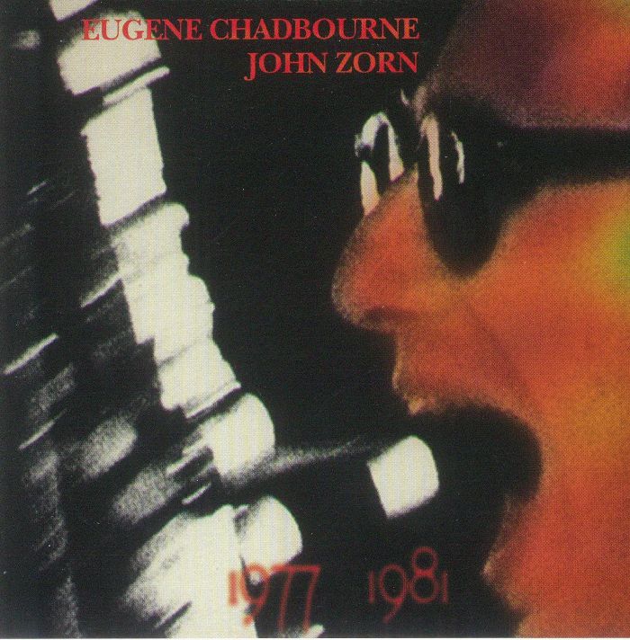 CHADBOURNE, Eugene/JOHN ZORN - 1977 1981