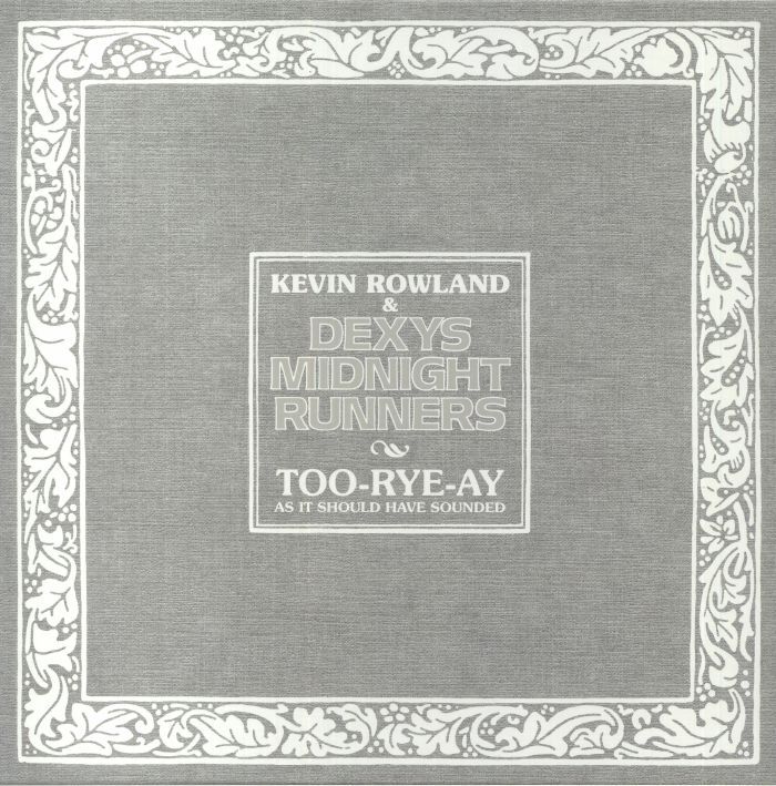 ROWLAND, Kevin/DEXYS MIDNIGHT RUNNERS - Too Rye Ay As It Should Have Sounded (40th Anniversary Super Deluxe Edition)