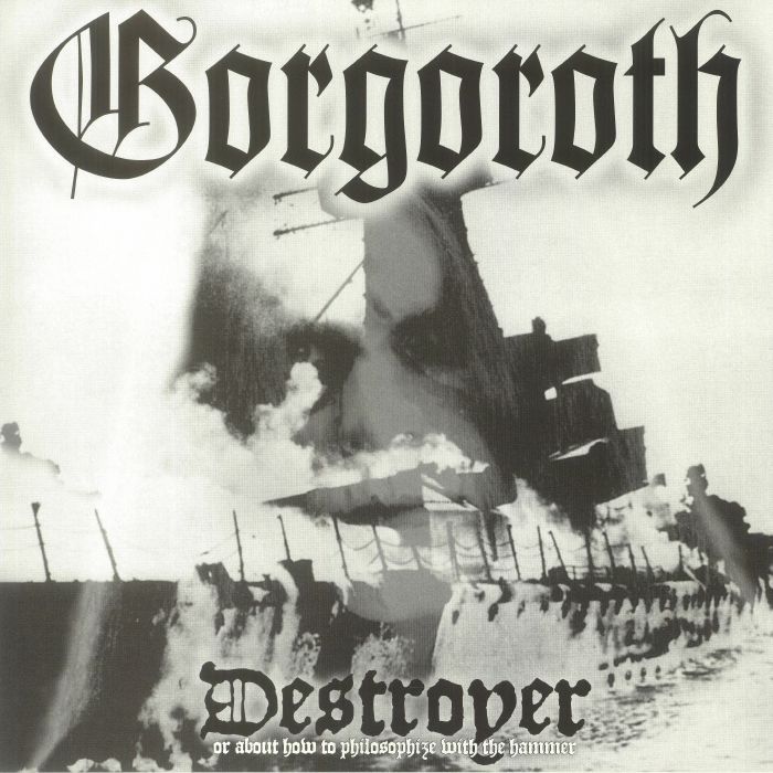 GORGOROTH - Destroyer Or About How To Philosphize With The Hammer