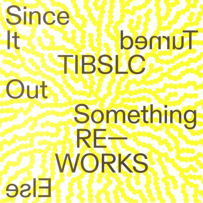 CORKER, Adrian - Since It Turned Out Something Else: TIBLSC Reworks