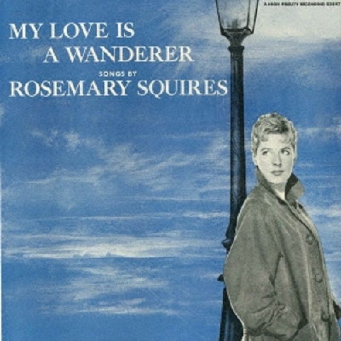 ROSEMARY SQUIRES - My Love Is A Wonderer