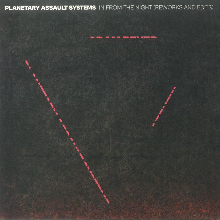 PLANETARY ASSAULT SYSTEMS - In From The Night (Reworks & Edits)