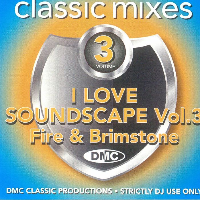 VARIOUS - DMC Classic Mixes: I Love Soundscape Volume 3: Fire & Brimstone (Strictly DJ Only)