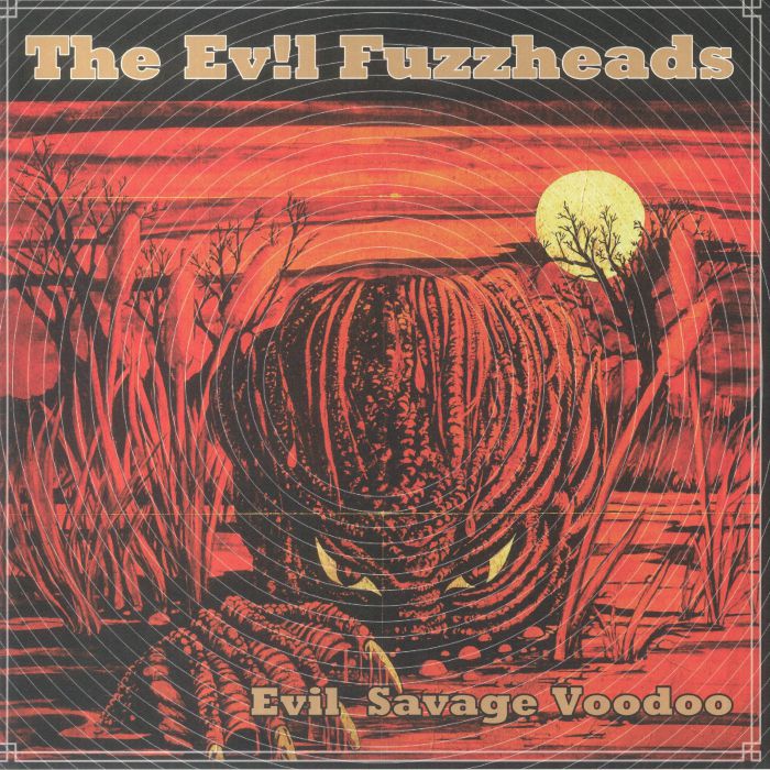 EVIL FUZZHEADS, The - Evil Savage Voodoo
