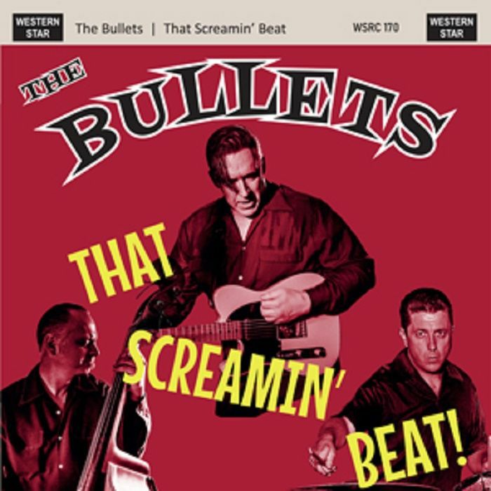 BULLETS, The - That Screamin' Beat
