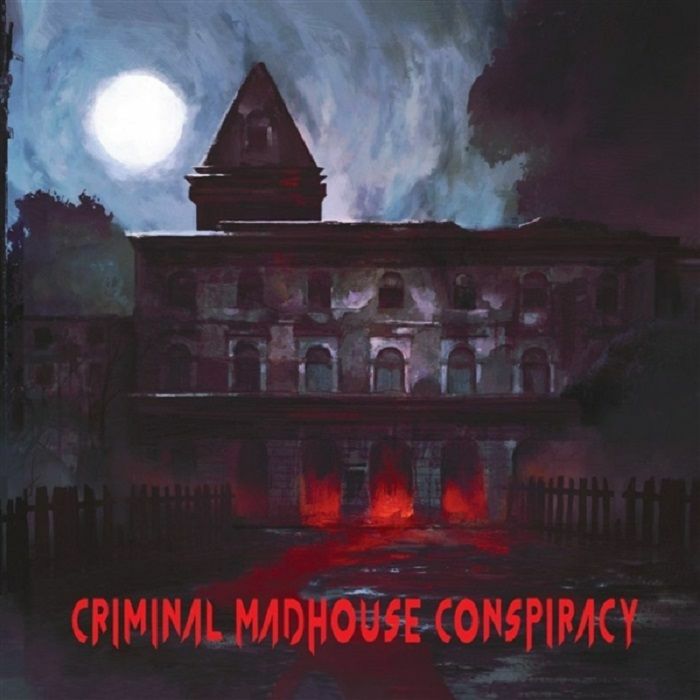 CRIMINAL MADHOUSE CONSPIRACY - Criminal Madhouse Conspiracy