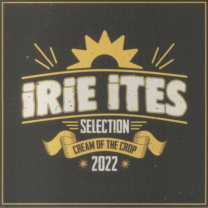 IRIE ITES/VARIOUS - Cream Of The Crop 2022