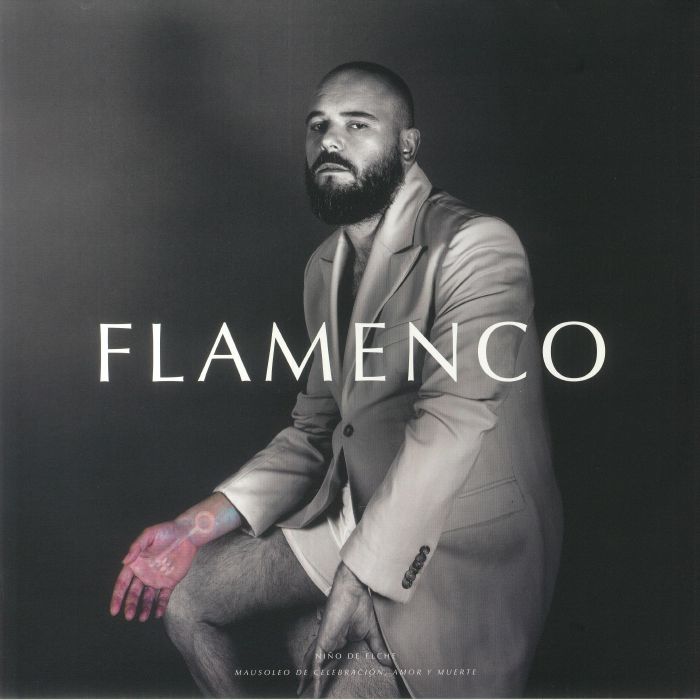 NINO DE ELCHE - Flamenco: Mausoleo De Celebracion Amor Y Muerte
