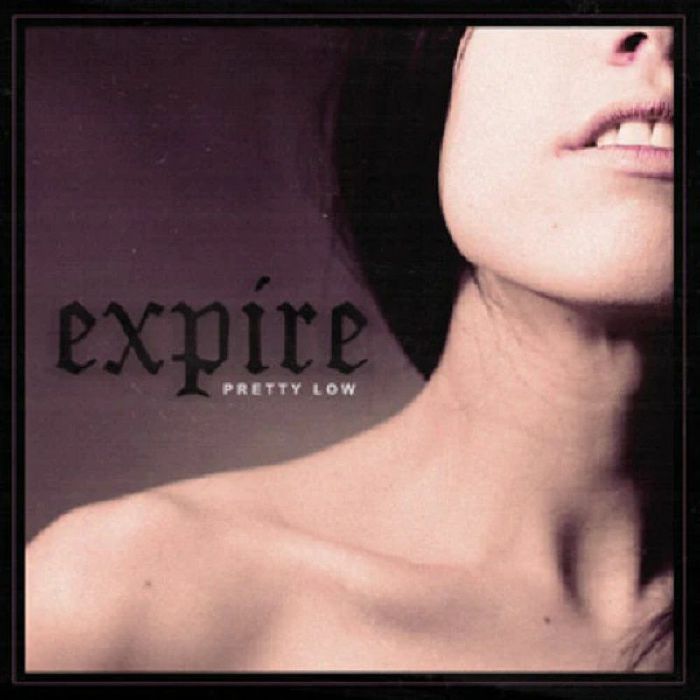 EXPIRE - Pretty Low
