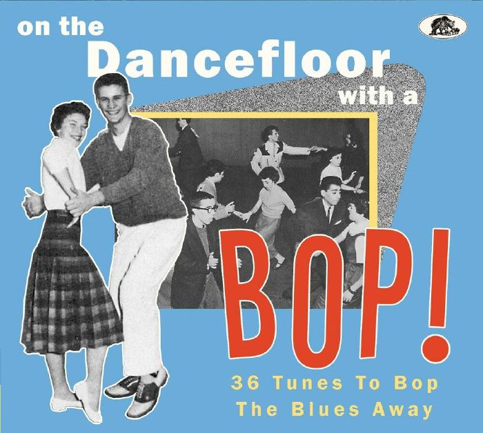 VARIOUS - On The Dance Floor With A Bop! 36 Tunes To Bop The Blues Away
