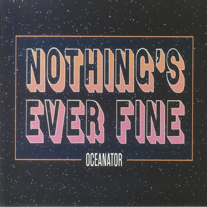Oceanator – Nothing's Ever Fine vinyl cover
