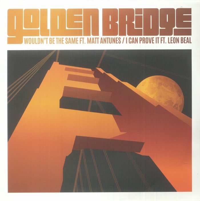 GOLDEN BRIDGE - Wouldn't Be The Same