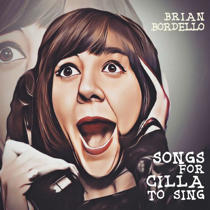 BRIAN BORDELLO - Songs For Cilla To Sing