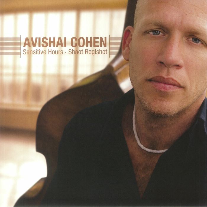 Avishai COHEN - Sensitive Hours: Shaot Regishot (reissue)