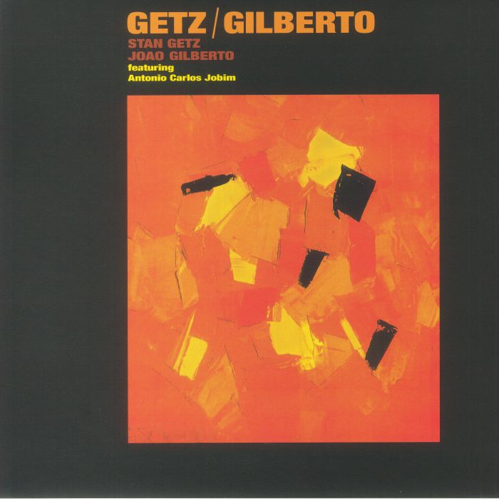 GETZ, Stan/JOAO GILBERTO feat ANTONIO CARLOS JOBIM - Getz/Gilberto