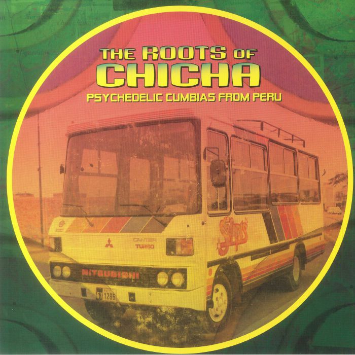 VARIOUS - The Roots Of Chicha: Psychedelic Cumbias From Peru