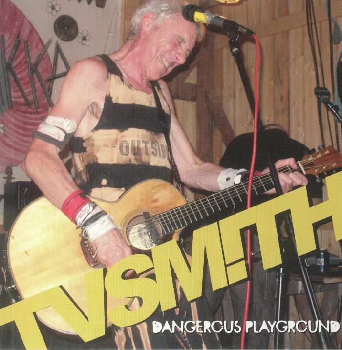 TV SMITH - Dangerous Playgound