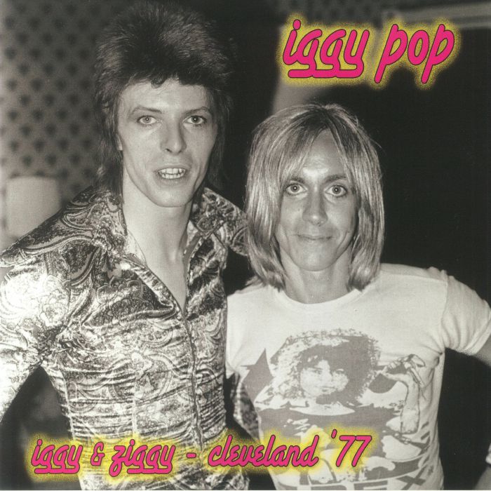 IGGY POP/DAVID BOWIE - Iggy & Ziggy Cleveland '77