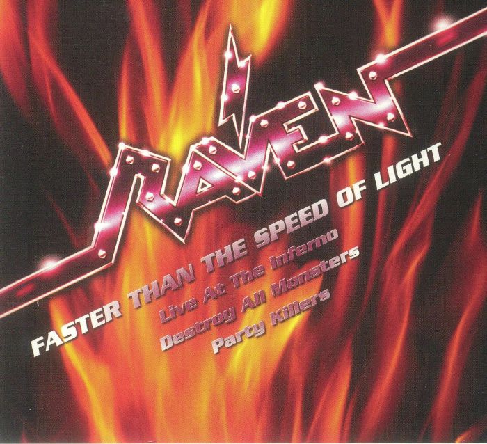 RAVEN - Faster Than The Speed Of Light: Live At Inferno/Destroy All Monsters/Party Killers