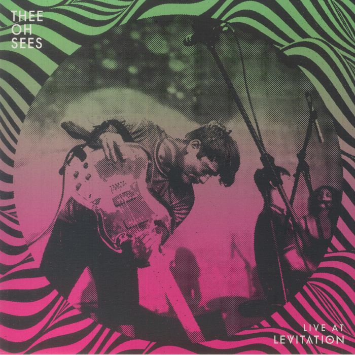 THEE OH SEES - Live At Levitation