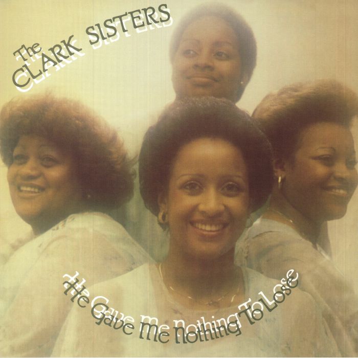 The CLARK SISTERS He Gave Me Nothing To Lose (But All To Gain