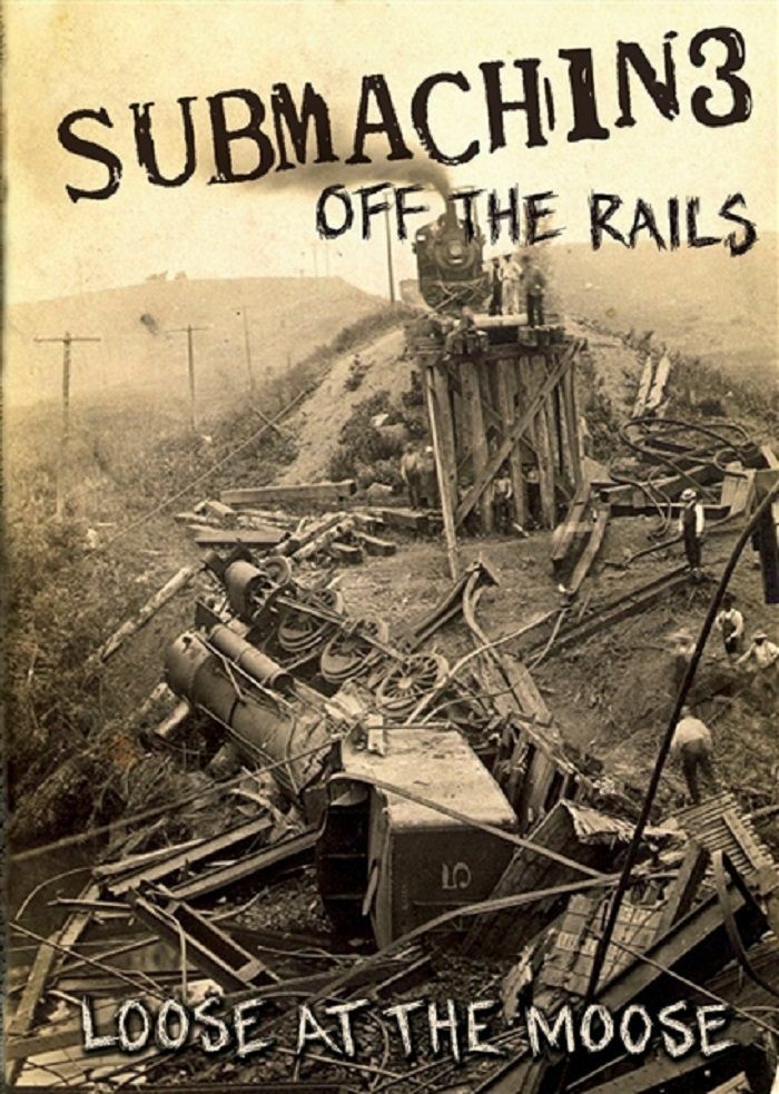 SUBMACHINE - Off The Rails (Loose At The Moose)