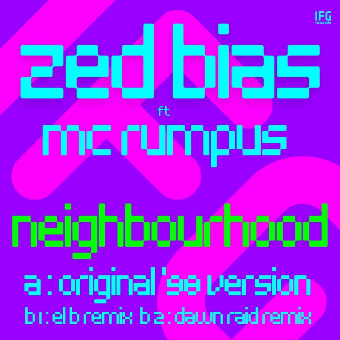 ZED BIAS feat MC RUMPUS - Neighbourhood (feat El B, Dawn Raid remixes)