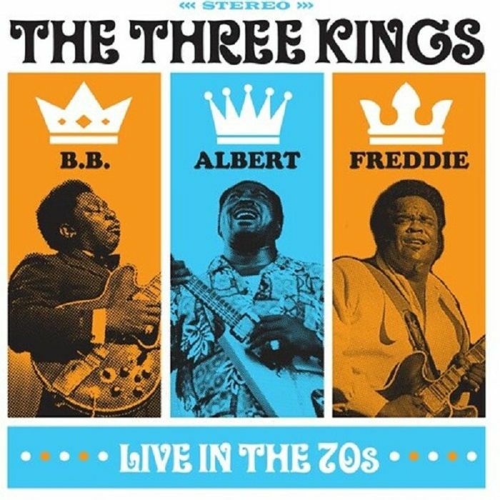 BB KING/ALBERT KING/FREDDIE KING - The Three Kings Live In The 70s