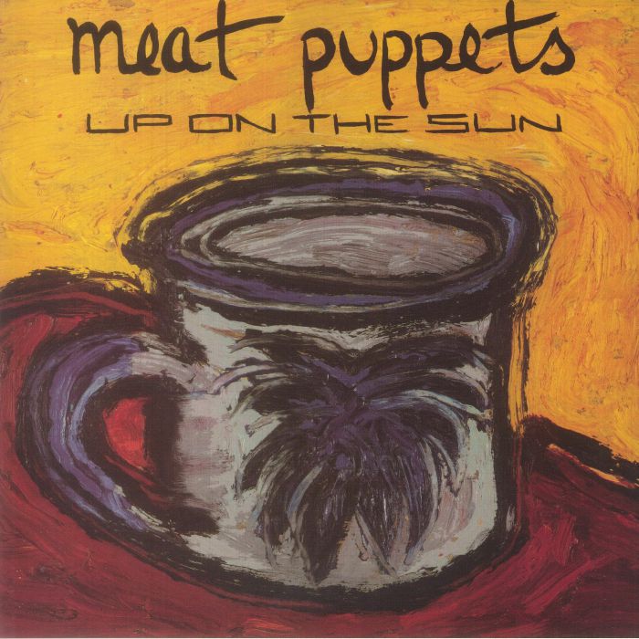 MEAT PUPPETS - Up On The Sun