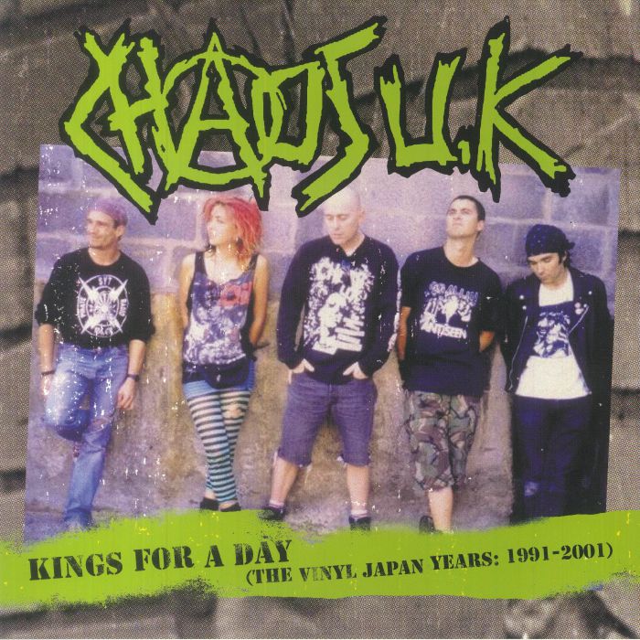 CHAOS UK - Kings For A Day: The Vinyl Japan Years 1991-2001 ...