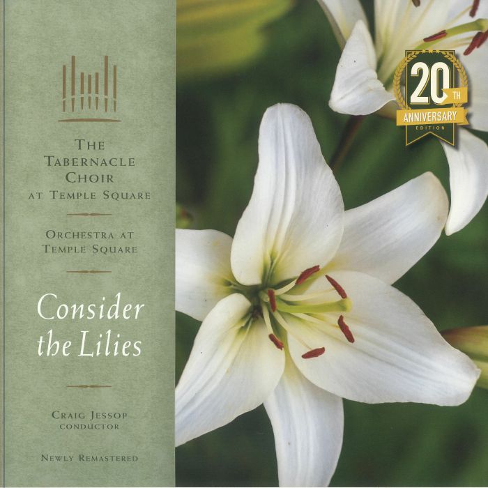 TABERNACLE CHOIR, The - The Tabernacle Choir At Temple Square: Consider The Lilies (20th Anniversary Edition)