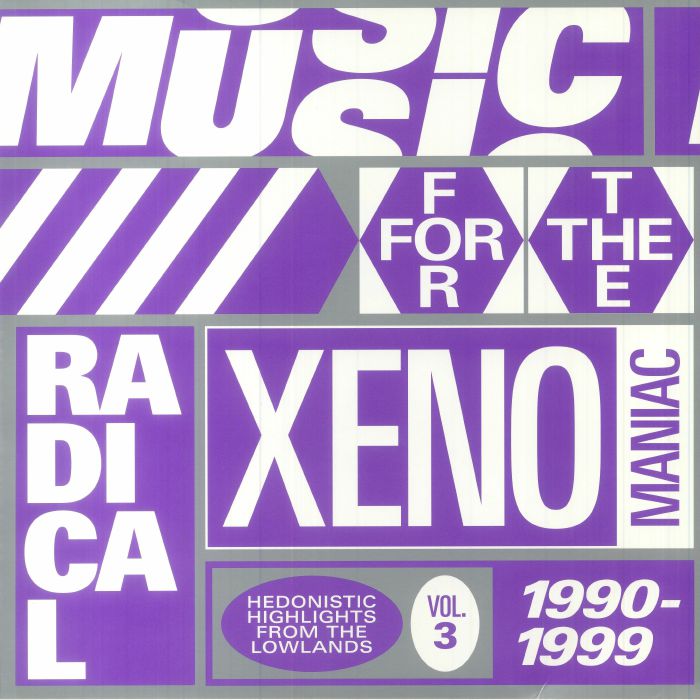 VARIOUS - Music For The Radical Xenomaniac Vol 3: Hedonistic Highlights From The Lowlands 1990-1999