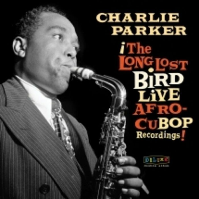 PARKER, Charlie - The Long Lost Bird Live Afro Cubop Recordings!