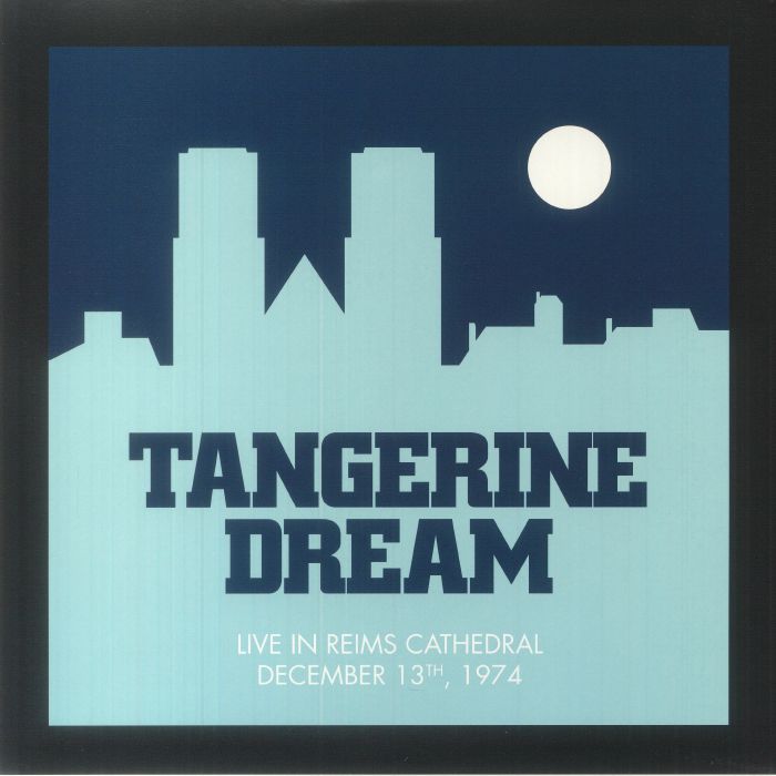 TANGERINE DREAM - Live In Reims Cathedral: December 13th 1974 (reissue)