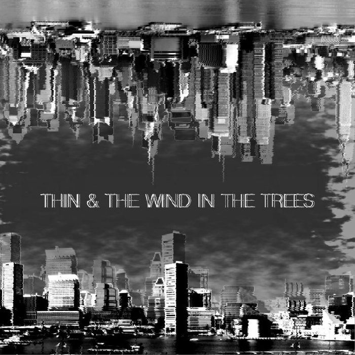 THIN/THE WIND IN THE TREES - Split