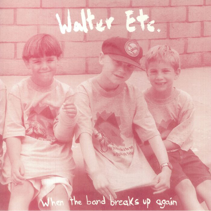 WALTER ETC - When The Band Breaks Up Again