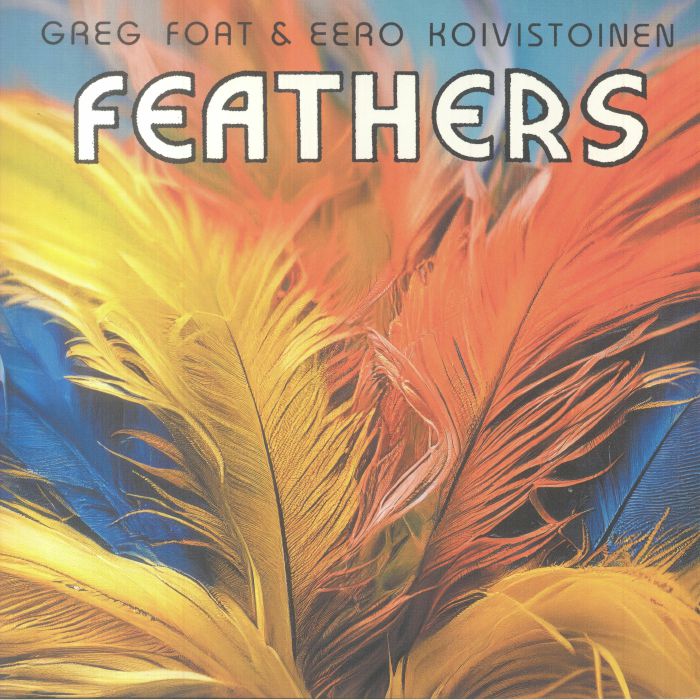 Greg FOAT/EERO KOIVISTOINEN - Feathers