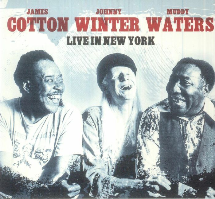 MUDDY WATERS/JOHNNY WINTER/JAMES COTTON - Live In New York