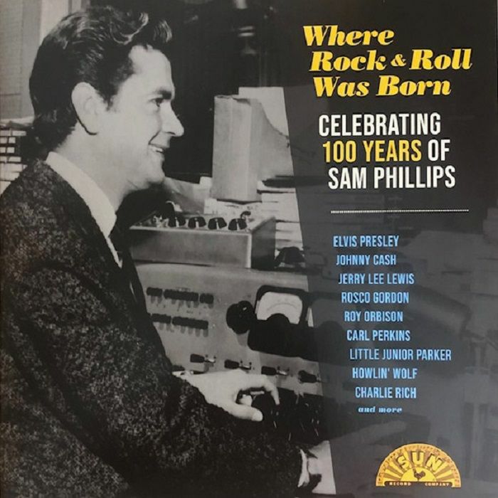 VARIOUS - Where Rock & Roll Was Born: Celebrating 100 Of Sam Phillips レコード at Juno Records.